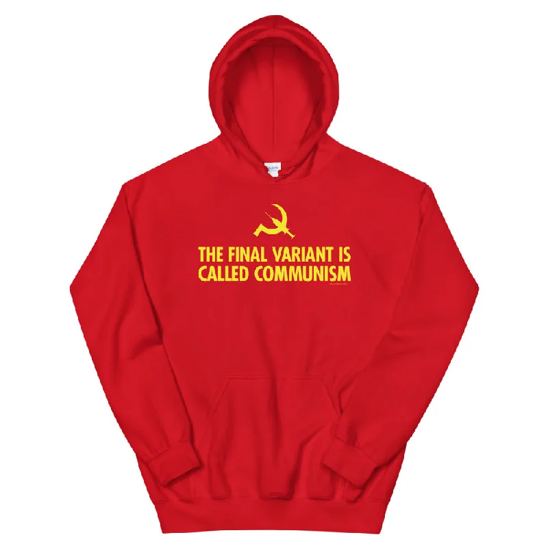 While Supplies Last The Final Variant is Called Communism Unisex Hoodie